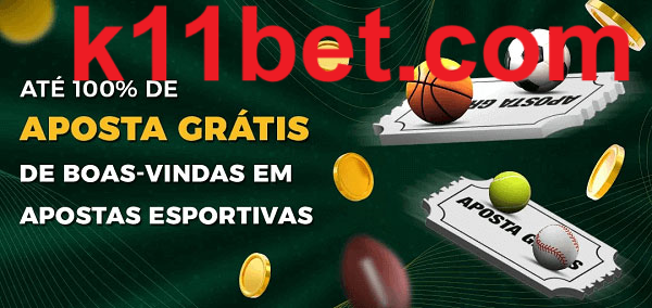 k11bet Ate 100% de Aposta Gratis