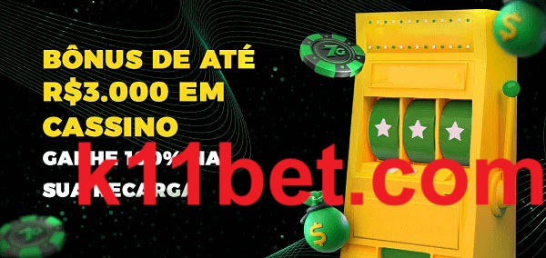 k11bet melhor bônus de depósito